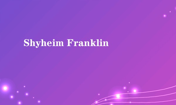 Shyheim Franklin