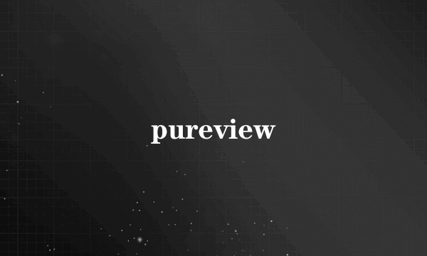 pureview