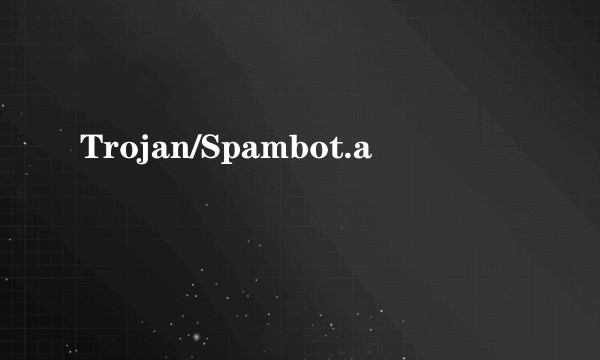 Trojan/Spambot.a