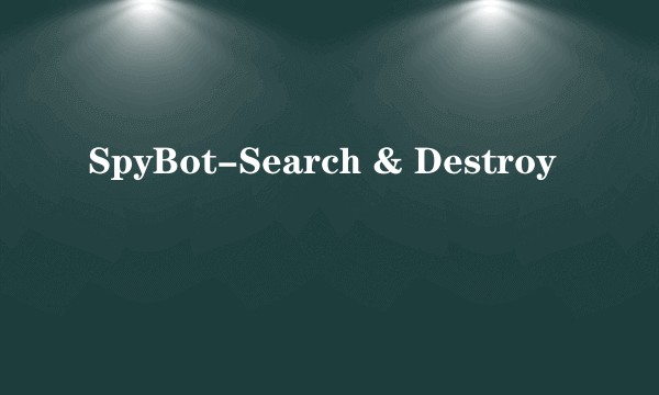 SpyBot-Search & Destroy