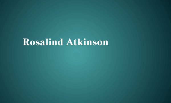 Rosalind Atkinson