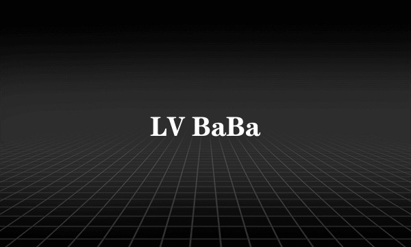 LV BaBa