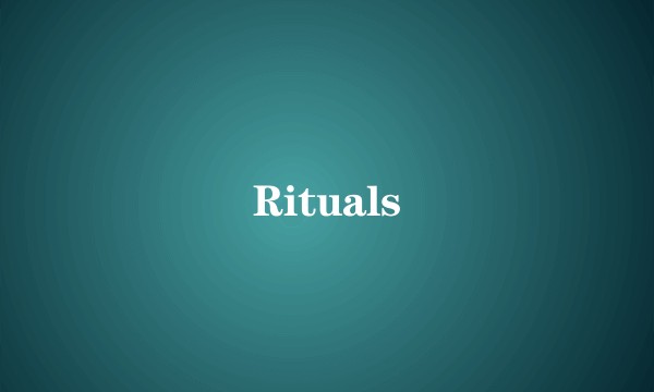 Rituals