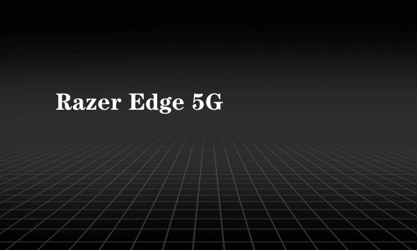 Razer Edge 5G
