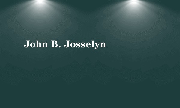 John B. Josselyn