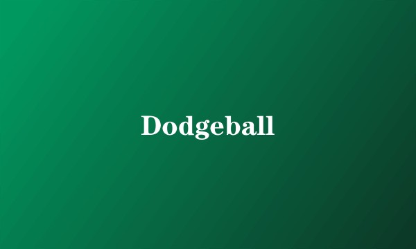 Dodgeball