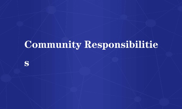 Community Responsibilities