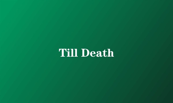 Till Death