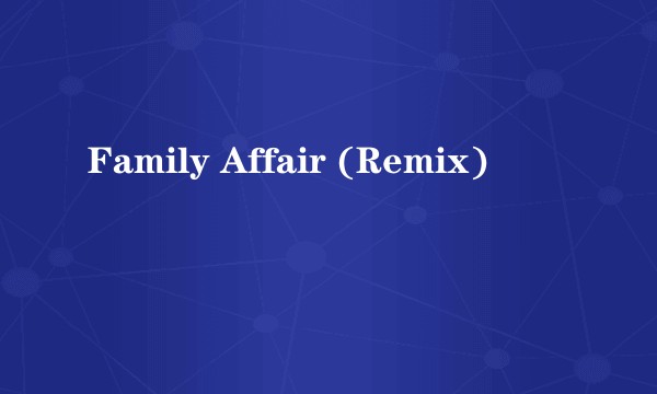Family Affair (Remix)