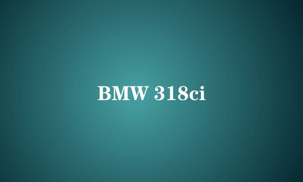 BMW 318ci