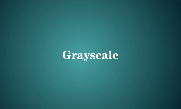Grayscale