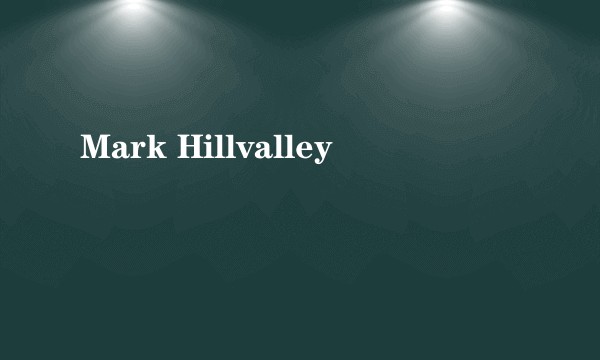 Mark Hillvalley