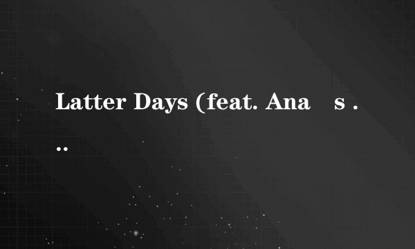 Latter Days (feat. Anaïs Mitchell)