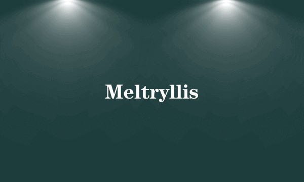 Meltryllis