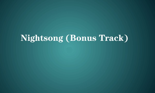Nightsong (Bonus Track)