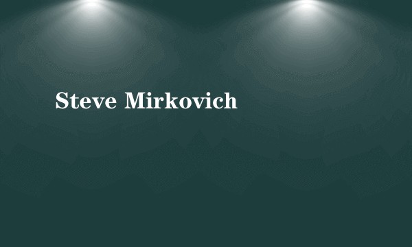 Steve Mirkovich
