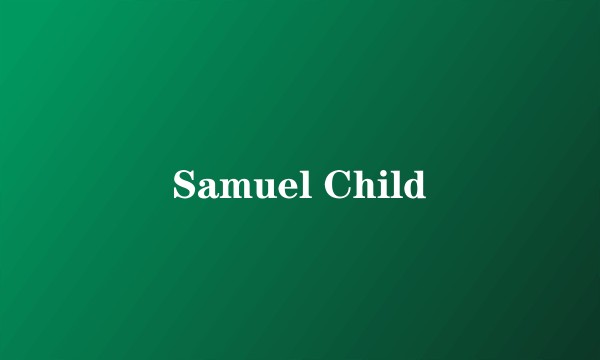 Samuel Child