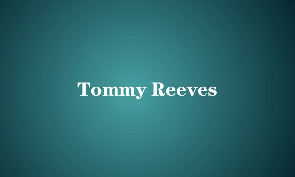 Tommy Reeves