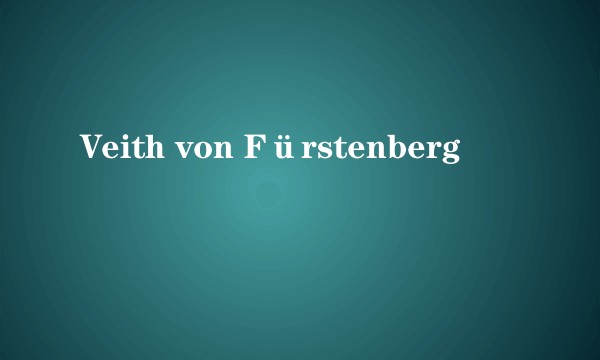 Veith von Fürstenberg