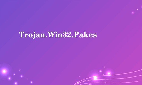 Trojan.Win32.Pakes