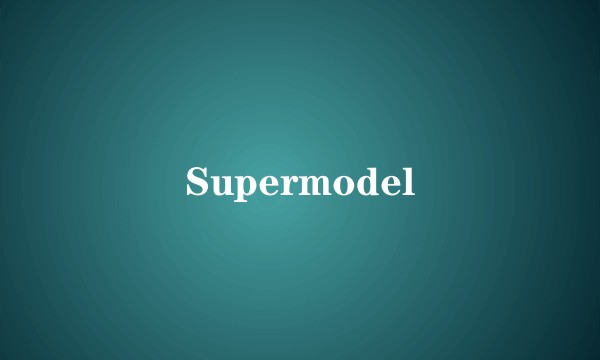 Supermodel