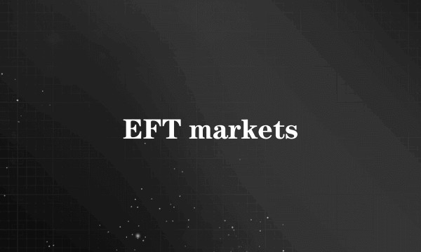 EFT markets