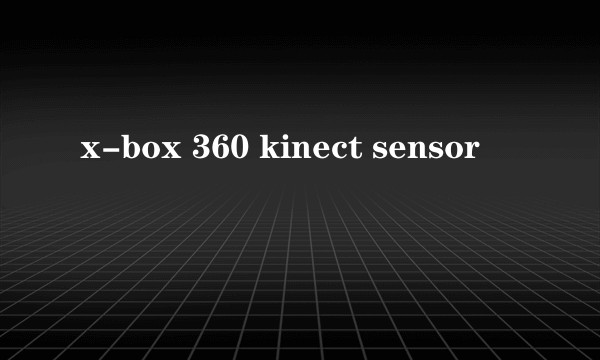 x-box 360 kinect sensor