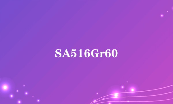 SA516Gr60