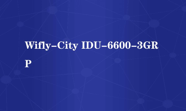 Wifly-City IDU-6600-3GRP
