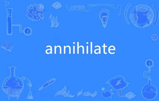 annihilate