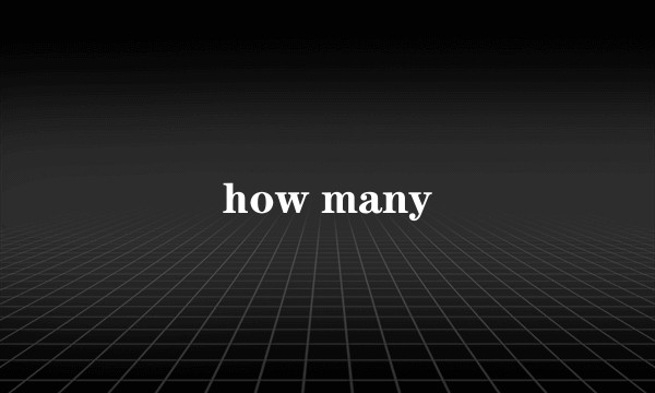 how many