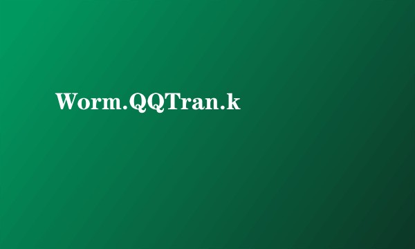 Worm.QQTran.k