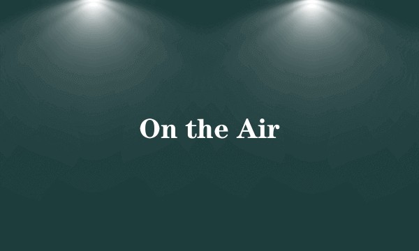 On the Air