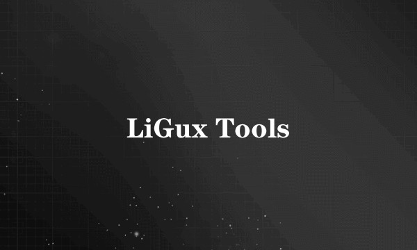LiGux Tools