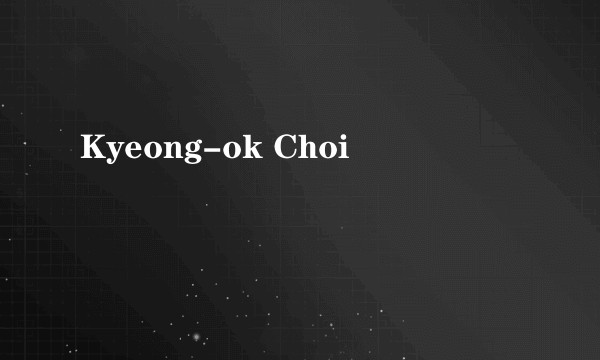 Kyeong-ok Choi