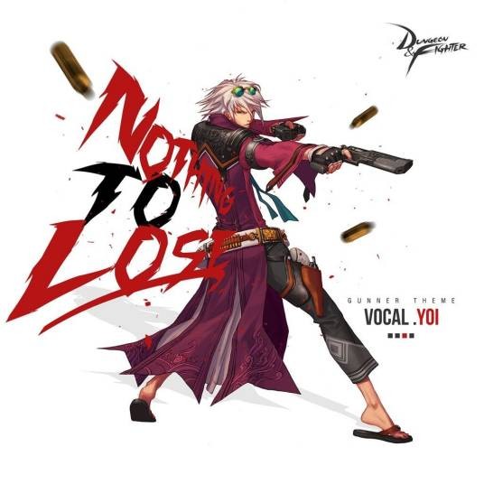 Nothing To Lose（网络游戏《地下城与勇士》男神枪手主题曲）