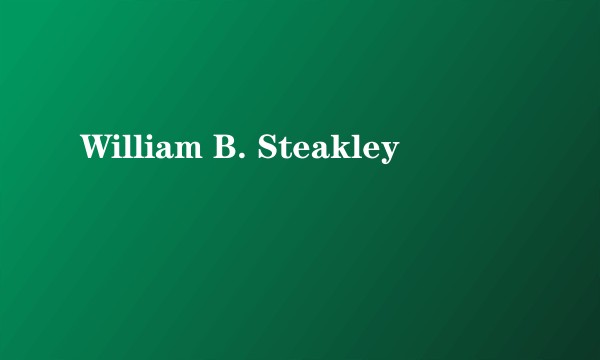William B. Steakley