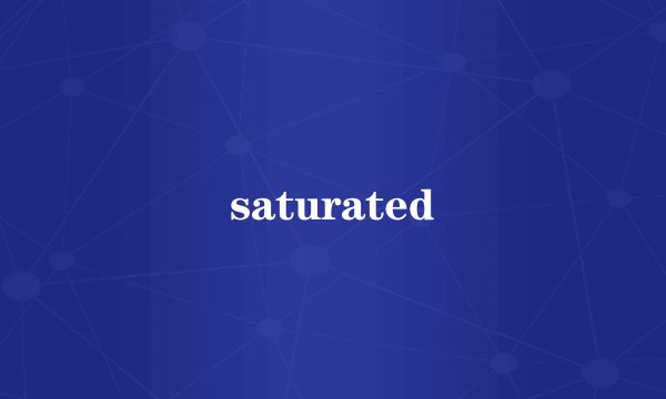 saturated