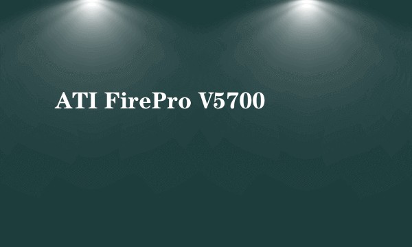 ATI FirePro V5700