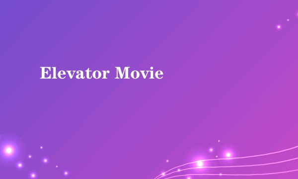 Elevator Movie