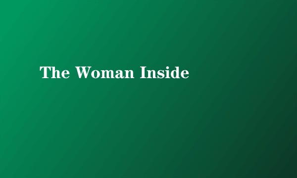 The Woman Inside