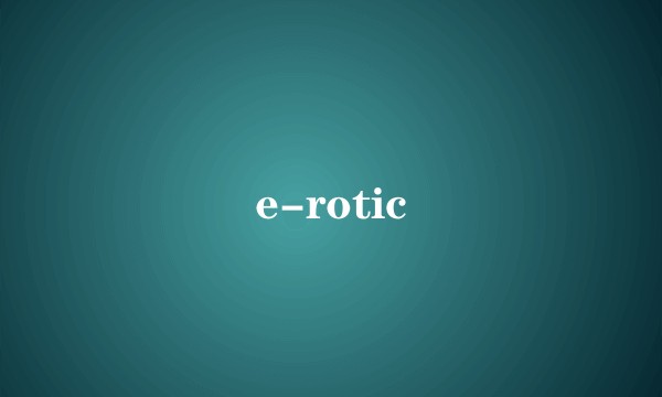 e-rotic