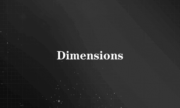 Dimensions