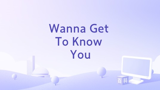 Wanna Get To Know You