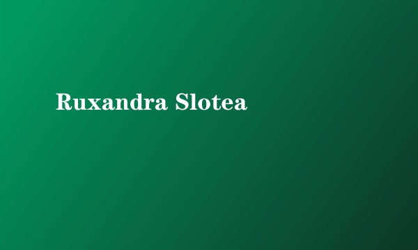 Ruxandra Slotea