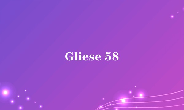 Gliese 58
