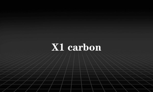 X1 carbon