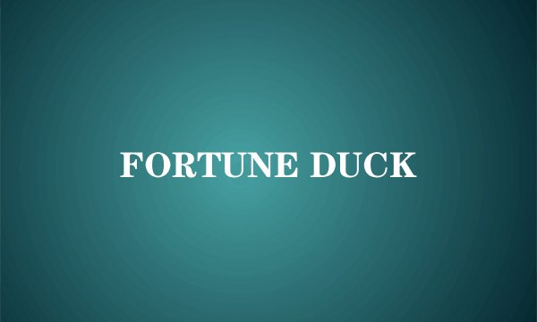 FORTUNE DUCK