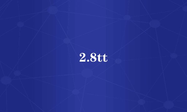 2.8tt