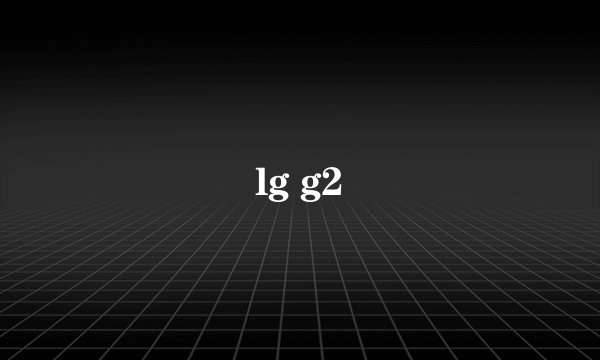 lg g2
